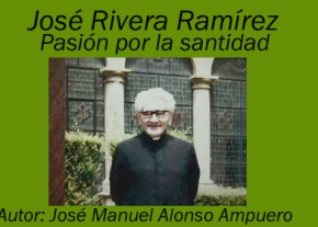 José Rivera Ramírez Pasión por la santidad