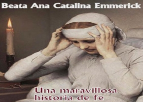 Beata Ana Catalina Emmerick Una Maravillosa Historia de Fe