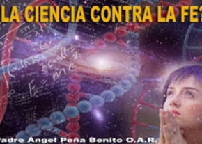 ¿La ciencia contra la fe?