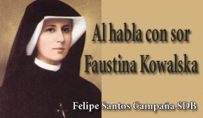 Al habla con sor Faustina Kowalska