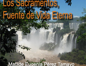 Los Sacramentos, Fuente de Vida Eterna