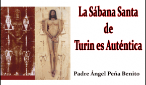 La Sábana Santa de Turin es Auténtica