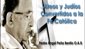 Ateos y Judíos Convertidos a la Fe Católica