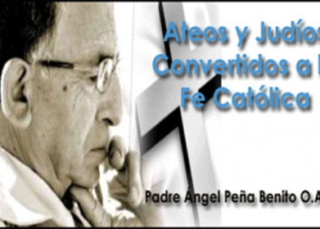 Ateos y Judíos Convertidos a la Fe Católica