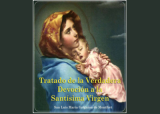 Tratado de la Verdadera Devoción a La Santisima Virgen Maria