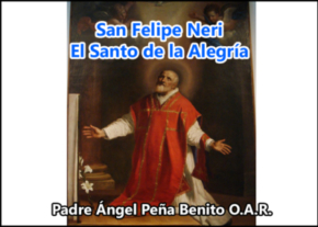 San Felipe Neri El Santo de la Alegría