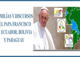 Discursos y homilías del papa Francisco en Ecuador, Bolivia y Paraguay