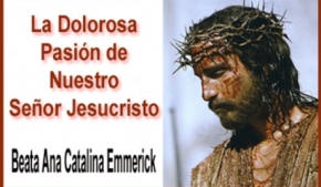 La Dolorosa Pasión de Nuestro Señor Jesucristo