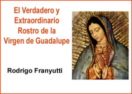 El Verdadero y Extraordinario Rostro de la Virgen de Guadalupe