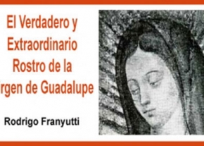 El Verdadero y Extraordinario Rostro de la Virgen de Guadalupe