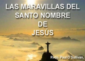 Las maravillas del Santo Nombre de Jesús
