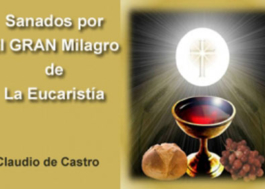 Sanados por el GRAN Milagro de la Eucaristía