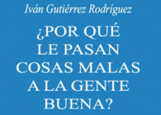 ¿Por qué le pasan cosas malas a la gente buena?