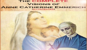 The Complete Visions of Anne Catherine Emmerich