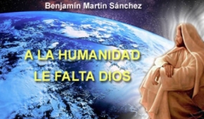A la humanidad le falta Dios