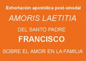 Exhortación apostólica post-sinodal “Amoris Laetitia"