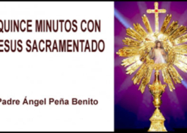Quince minutos con Jesús Sacramentado