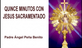 Quince minutos con Jesús Sacramentado