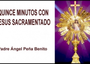 Quince minutos con Jesús Sacramentado