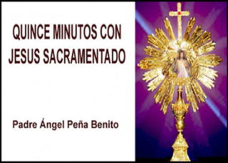 Quince minutos con Jesús Sacramentado