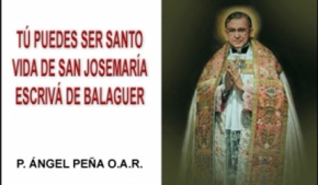 Tu puedes ser santo, vida de san Josemaría Escrivá de Balaguer