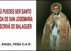 Tu puedes ser santo, vida de san Josemaría Escrivá de Balaguer