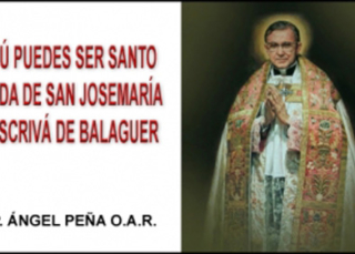 Tu puedes ser santo, vida de san Josemaría Escrivá de Balaguer