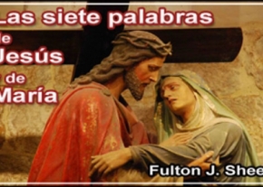 Las siete palabras de Jesús y de María