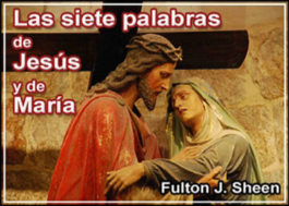 Las siete palabras de Jesús y de María