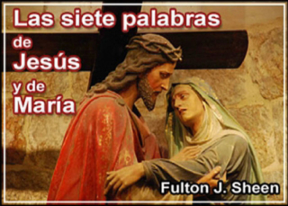 Las siete palabras de Jesús y de María