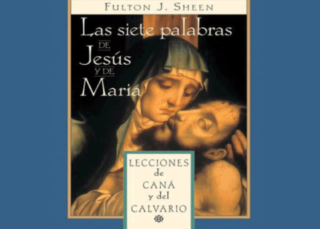 Las siete palabras de Jesús y de María