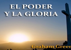 El Poder y La Gloria