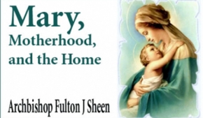 Mary, Motherhood, and the Home