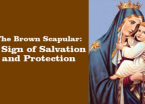 The Brown Scapular, the Most Powerful Sacramental