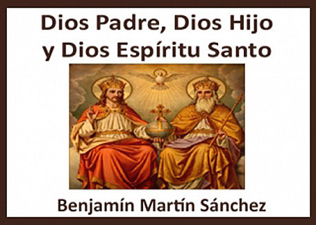 Dios Padre, Dios Hijo y Dios Espíritu Santo - Benjamín Martín Sánchez |  eBooks Católicos