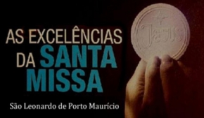 As Excelências da Santa Missa