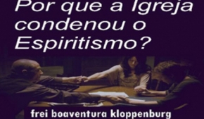 Por que a Igreja condenou O Espiritismo?
