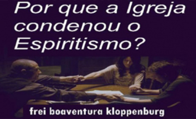 Por que a Igreja condenou O Espiritismo?