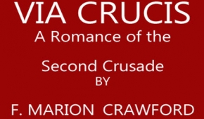 Via Crucis: A Romance of the Second Crusade