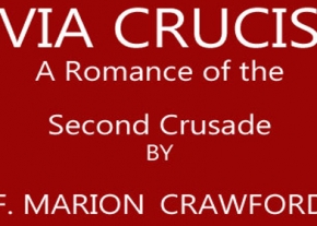 Via Crucis: A Romance of the Second Crusade