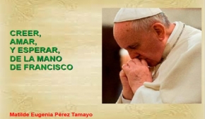 Creer, Amar, y Esperar, de la mano del Papa Francisco (PDF)
