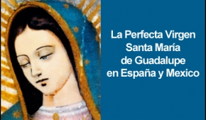 La Perfecta Virgen Santa María de Guadalupe en España y México
