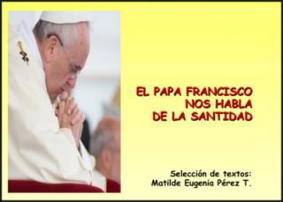 El Papa Francisco nos habla de La santidad