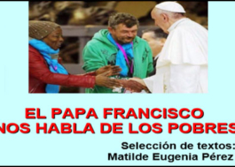 El Papa Francisco nos habla de Los Pobres