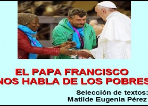El Papa Francisco nos habla de Los Pobres