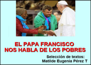 El Papa Francisco nos habla de Los Pobres
