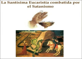 La Santísima Eucaristía combatida por el Satanismo