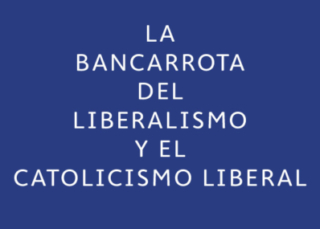 La bancarrota del liberalismo y el catolicismo liberal