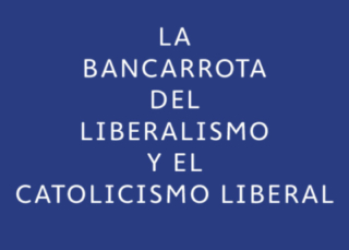 La bancarrota del liberalismo y el catolicismo liberal