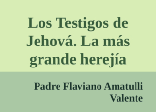 Los Testigos de Jehová. La más grande herejía